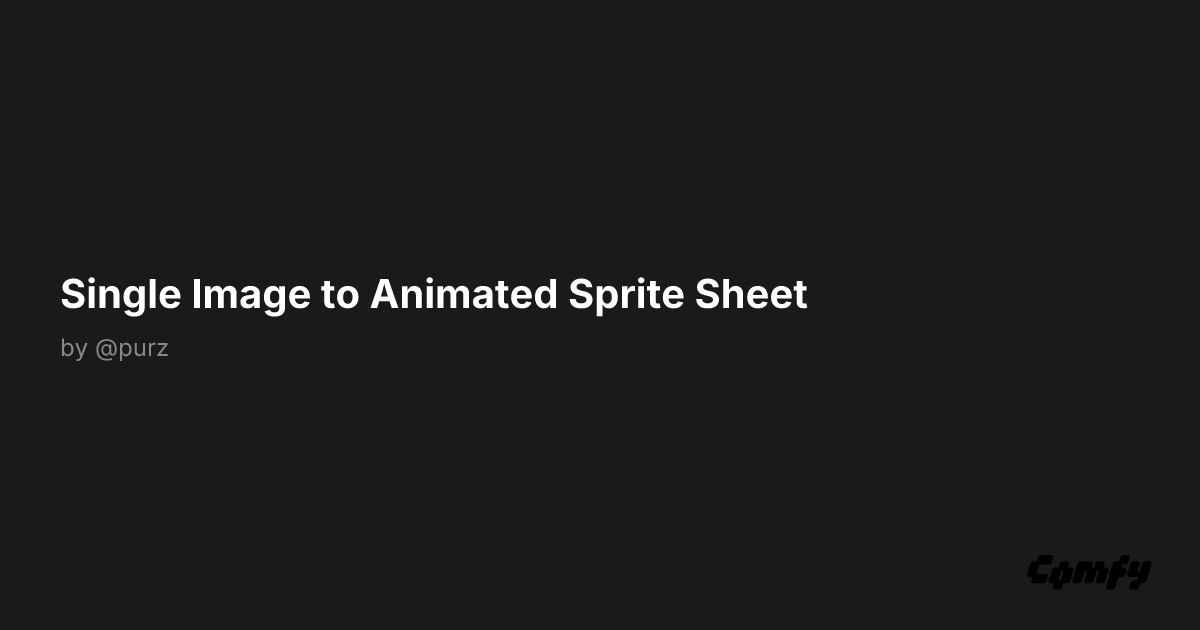 Single Image to Animated Sprite Sheet - ComfyUI Workflow